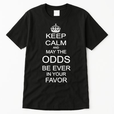 Keep Calm And May The Odds Be Ever In Your Favor Tall T-Shirt