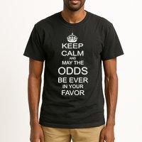 Keep Calm And May The Odds Be Ever In Your Favor Tall T-Shirt