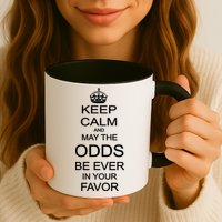 Keep Calm And May The Odds Be Ever In Your Favor Mug