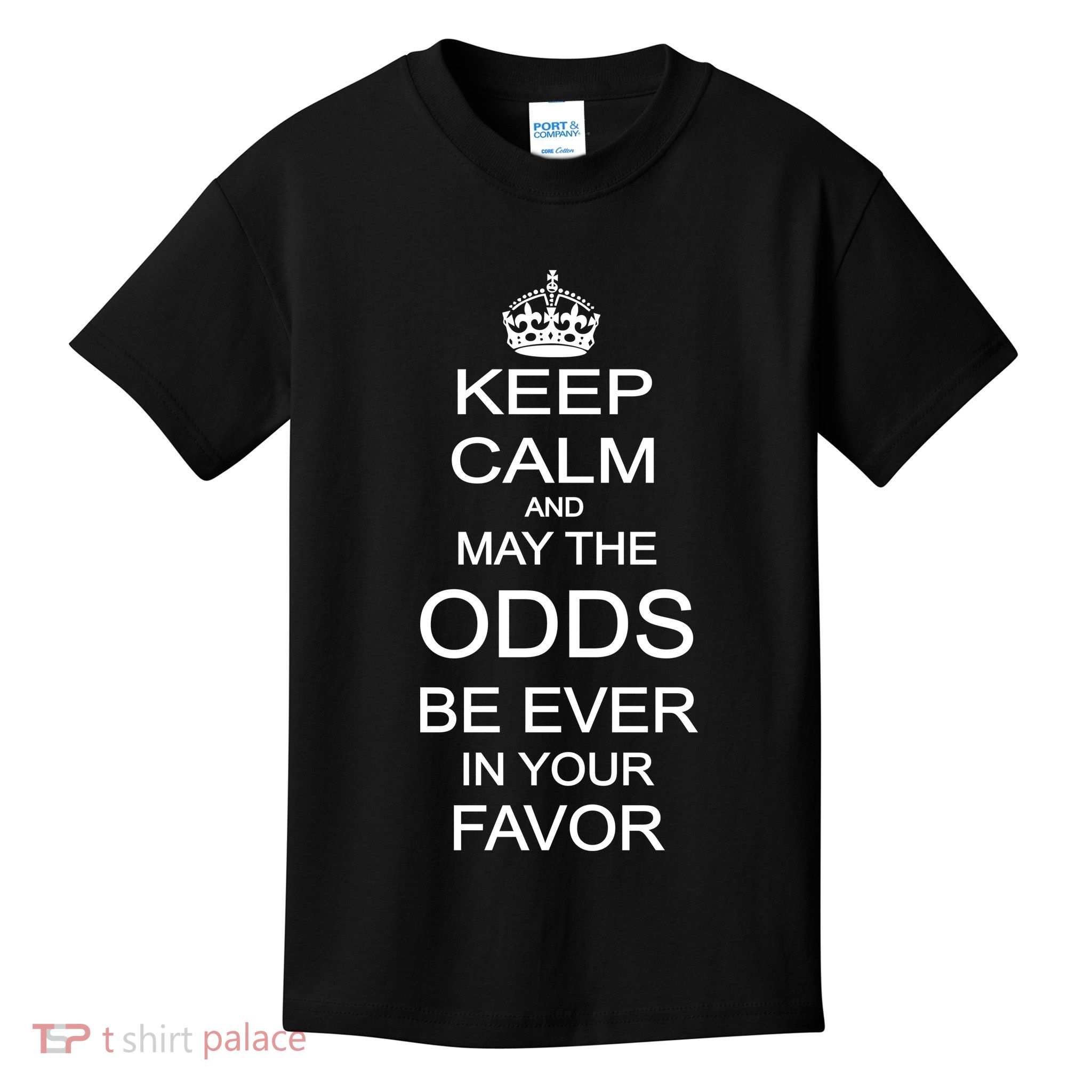 Keep Calm And May The Odds Be Ever In Your Favor Kids T-Shirt