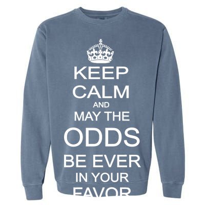 Keep Calm And May The Odds Be Ever In Your Favor Garment-Dyed Sweatshirt