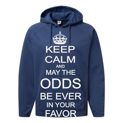 Keep Calm And May The Odds Be Ever In Your Favor Performance Fleece Hoodie