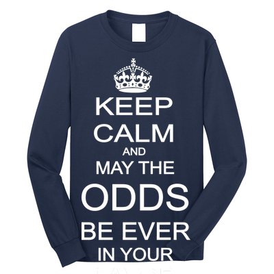 Keep Calm And May The Odds Be Ever In Your Favor Long Sleeve Shirt