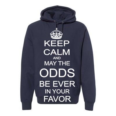 Keep Calm And May The Odds Be Ever In Your Favor Premium Hoodie