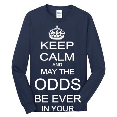 Keep Calm And May The Odds Be Ever In Your Favor Tall Long Sleeve T-Shirt