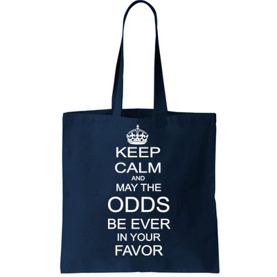 Keep Calm And May The Odds Be Ever In Your Favor Tote Bag