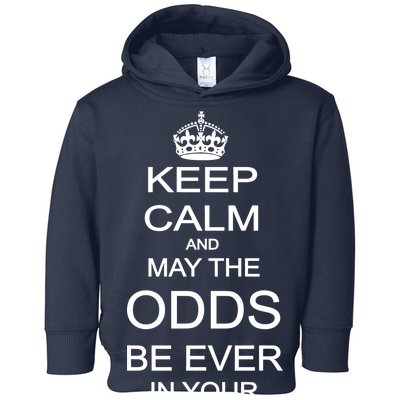 Keep Calm And May The Odds Be Ever In Your Favor Toddler Hoodie