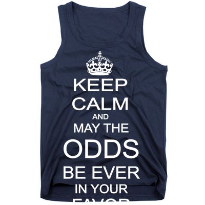 Keep Calm And May The Odds Be Ever In Your Favor Tank Top