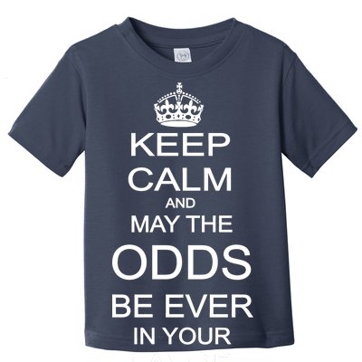 Keep Calm And May The Odds Be Ever In Your Favor Toddler T-Shirt