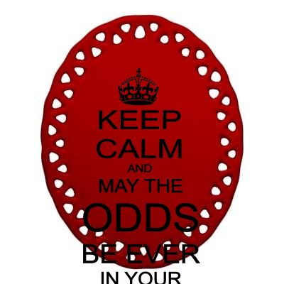 Keep Calm And May The Odds Be Ever In Your Favor Ceramic Oval Ornament