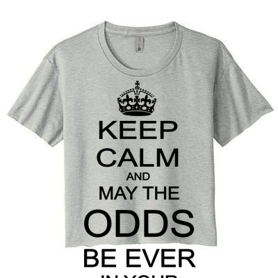 Keep Calm And May The Odds Be Ever In Your Favor Women's Crop Top Tee