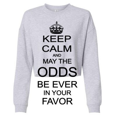 Keep Calm And May The Odds Be Ever In Your Favor Cropped Pullover Crew