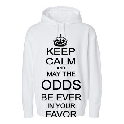 Keep Calm And May The Odds Be Ever In Your Favor Garment-Dyed Fleece Hoodie