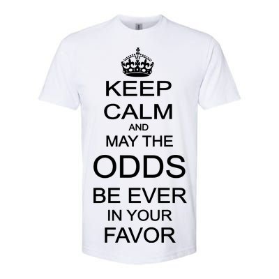 Keep Calm And May The Odds Be Ever In Your Favor Softstyle CVC T-Shirt