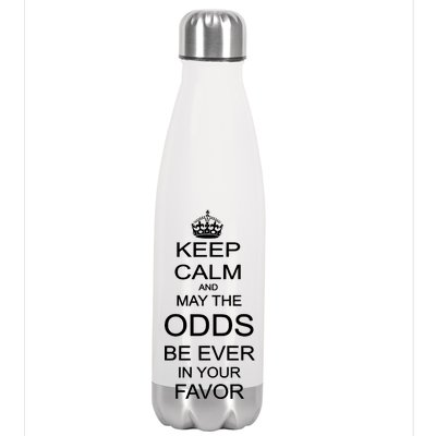 Keep Calm And May The Odds Be Ever In Your Favor Stainless Steel Insulated Water Bottle