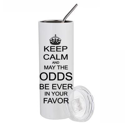 Keep Calm And May The Odds Be Ever In Your Favor Stainless Steel Tumbler