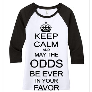 Keep Calm And May The Odds Be Ever In Your Favor Women's Tri-Blend 3/4-Sleeve Raglan Shirt