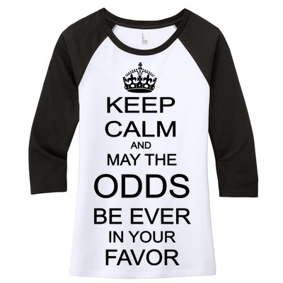 Keep Calm And May The Odds Be Ever In Your Favor Women's Tri-Blend 3/4-Sleeve Raglan Shirt