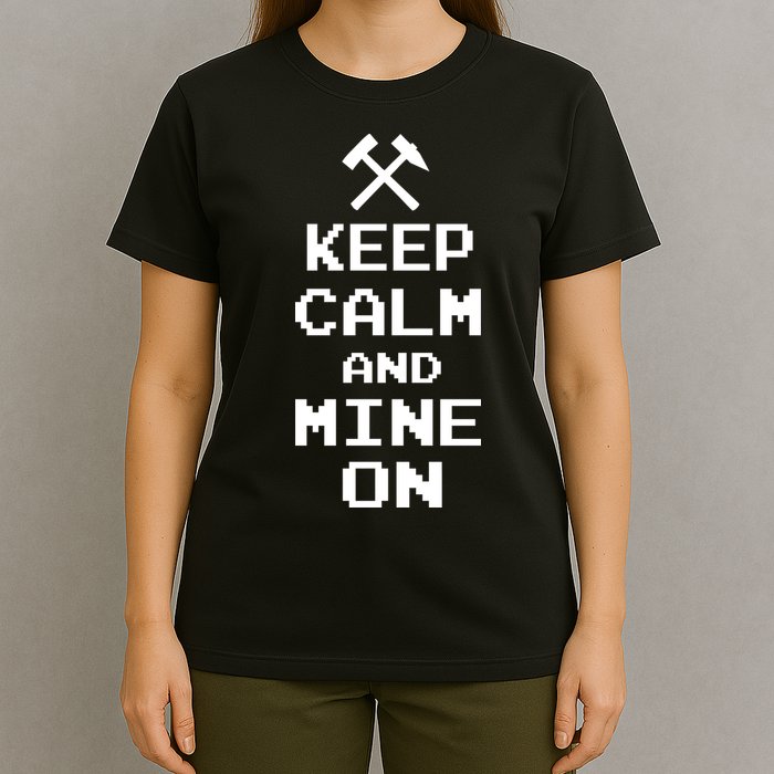 Keep Calm And Mine On T-Shirt