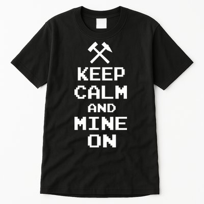 Keep Calm And Mine On Tall T-Shirt