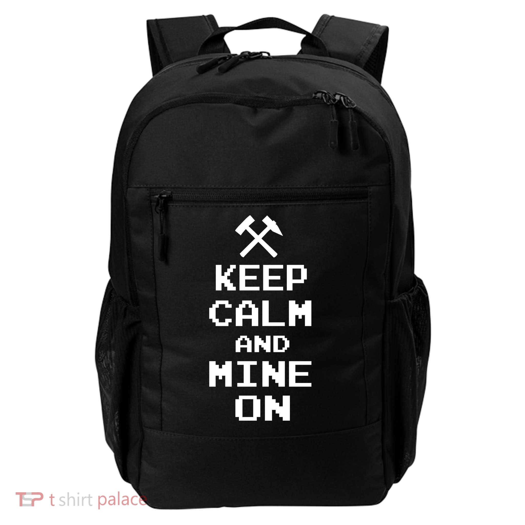 Keep Calm And Mine On Daily Commute Backpack