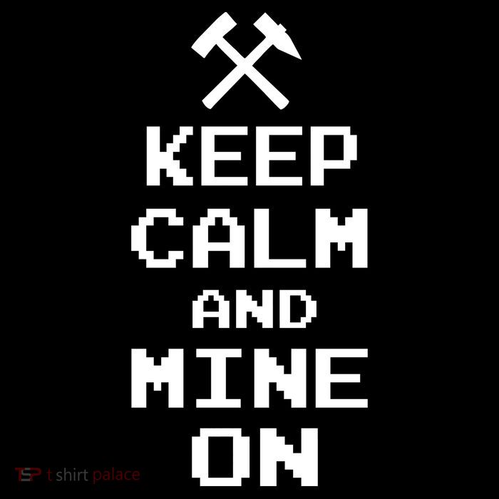 Keep Calm And Mine On Button