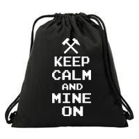 Keep Calm And Mine On Drawstring Bag