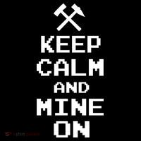 Keep Calm And Mine On Poster