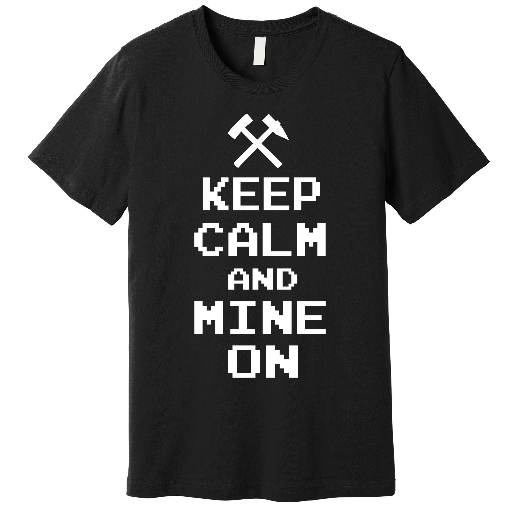 Keep Calm And Mine On Premium T-Shirt