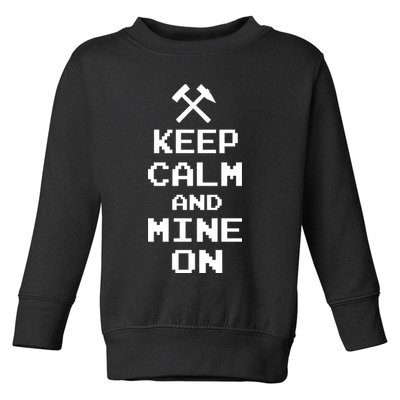 Keep Calm And Mine On Toddler Sweatshirt