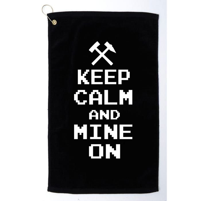 Keep Calm And Mine On Golf Towel