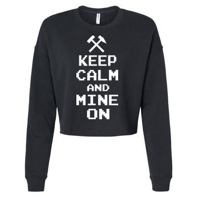 Keep Calm And Mine On Cropped Pullover Crew