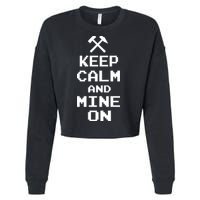 Keep Calm And Mine On Cropped Pullover Crew