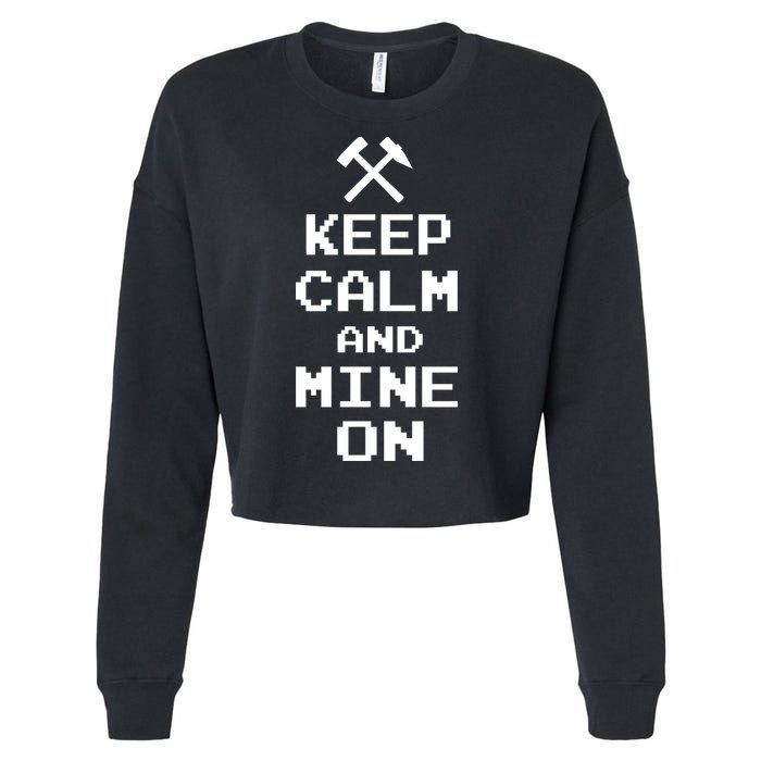 Keep Calm And Mine On Cropped Pullover Crew