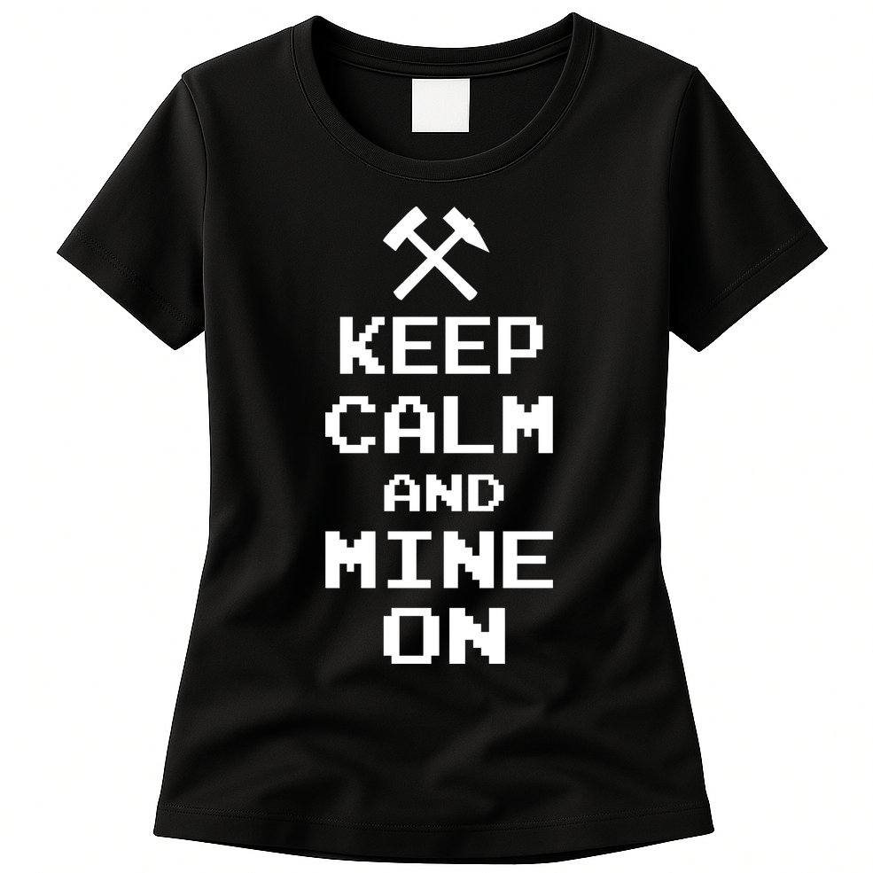 Keep Calm And Mine On Womens T-Shirt