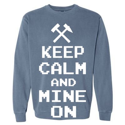 Keep Calm And Mine On Garment-Dyed Sweatshirt