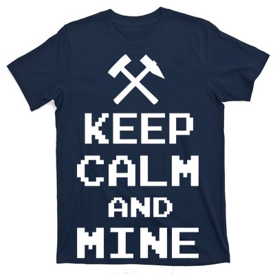 Keep Calm And Mine On T-Shirt