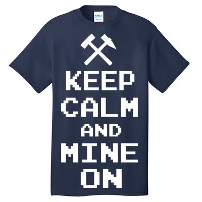 Keep Calm And Mine On Tall T-Shirt