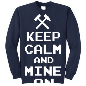 Keep Calm And Mine On Tall Sweatshirt