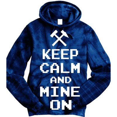 Keep Calm And Mine On Tie Dye Hoodie