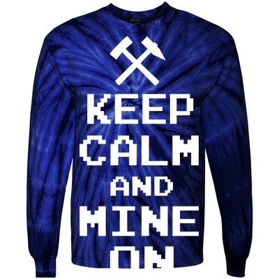 Keep Calm And Mine On Tie-Dye Long Sleeve Shirt