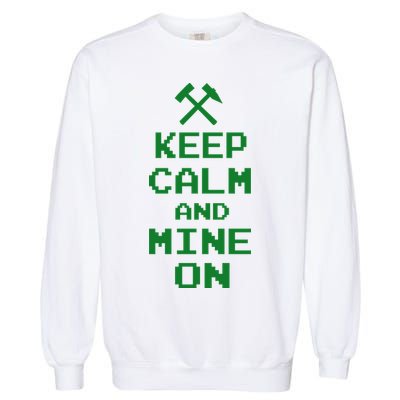 Keep Calm And Mine On Garment-Dyed Sweatshirt