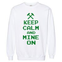 Keep Calm And Mine On Garment-Dyed Sweatshirt