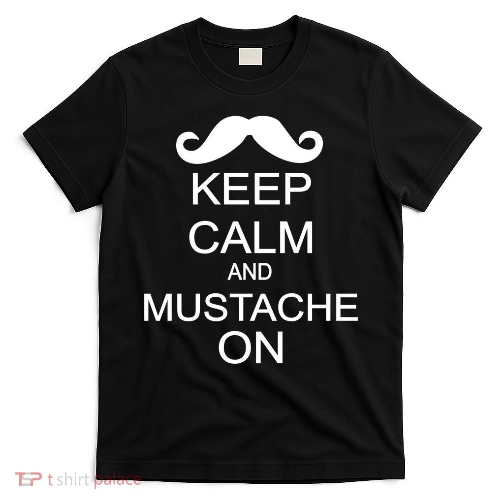 Keep Calm And Mustache On T-Shirt