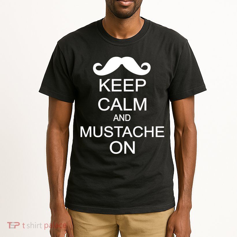 Keep Calm And Mustache On Tall T-Shirt