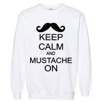 Keep Calm And Mustache On Garment-Dyed Sweatshirt