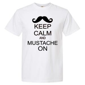 Keep Calm And Mustache On Garment-Dyed Heavyweight T-Shirt