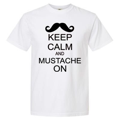 Keep Calm And Mustache On Garment-Dyed Heavyweight T-Shirt