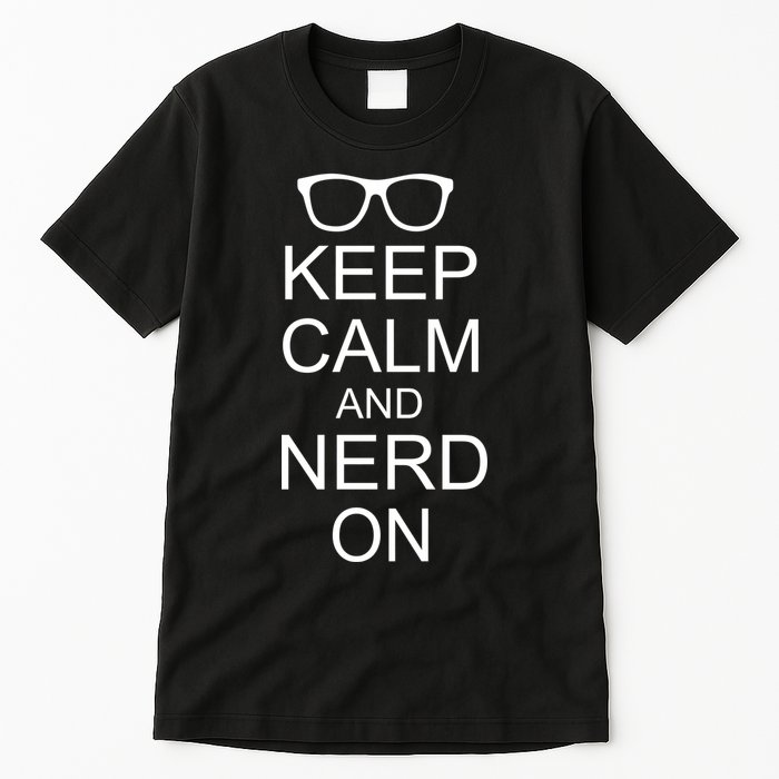 Keep Calm and Nerd On Tall T-Shirt