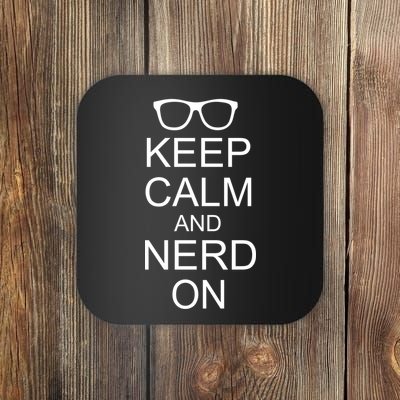 Keep Calm and Nerd On Coaster